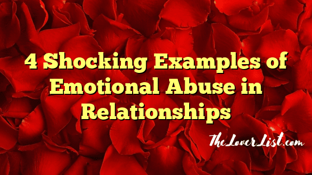 4 Shocking Examples of Emotional Abuse in Relationships