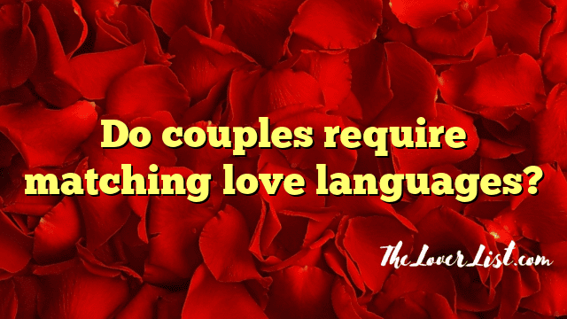 Do couples require matching love languages?
