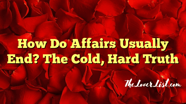 How Do Affairs Usually End? The Cold, Hard Truth