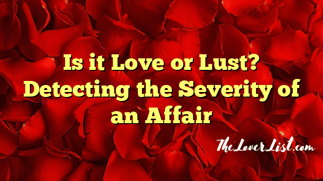 Is it Love or Lust? Detecting the Severity of an Affair