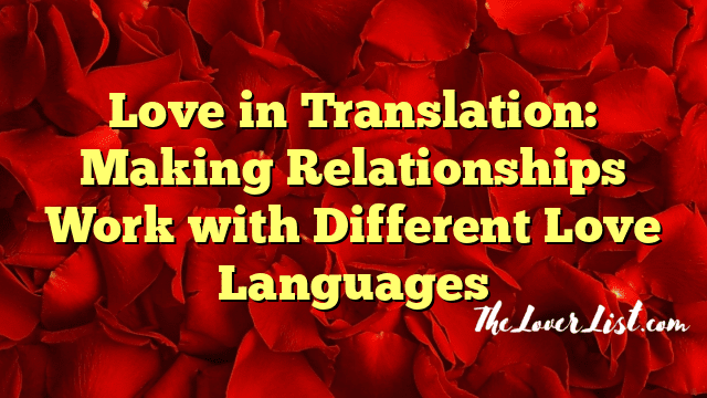 Love in Translation: Making Relationships Work with Different Love Languages