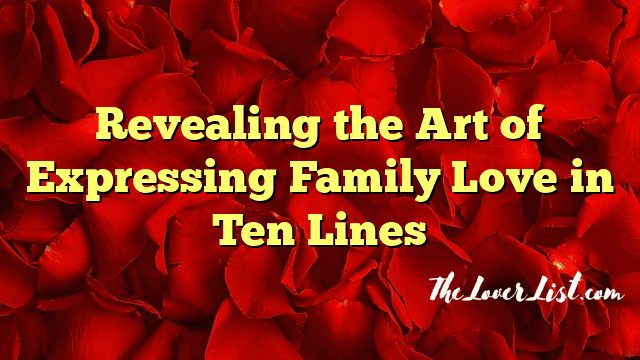 Revealing the Art of Expressing Family Love in Ten Lines