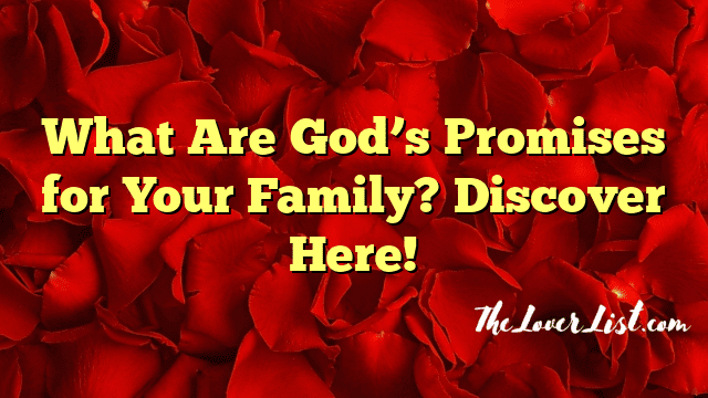 What Are God’s Promises for Your Family? Discover Here!