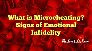 What is Microcheating? Signs of Emotional Infidelity - The Lover List